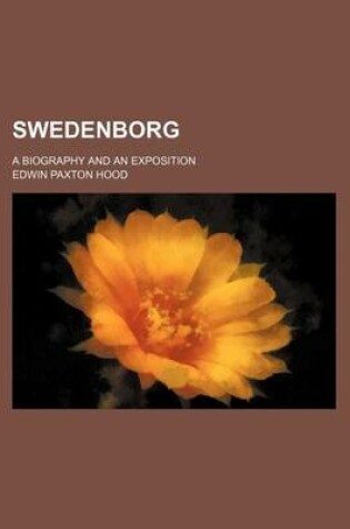 Cover of Swedenborg; A Biography and an Exposition