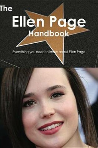 Cover of The Ellen Page Handbook - Everything You Need to Know about Ellen Page