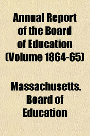 Cover of Annual Report of the Board of Education (Volume 1864-65)