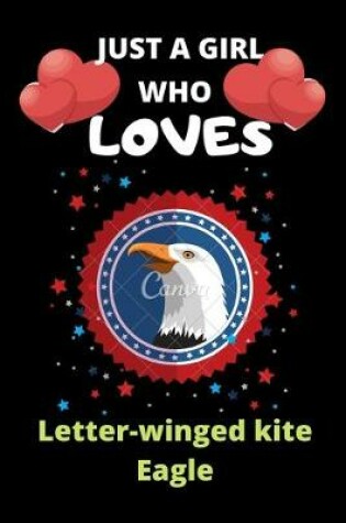 Cover of Just A Girl Who Loves Letter-Winged Kite Eagle