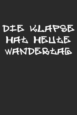 Book cover for Die Klapse Hat Heute Wandertag