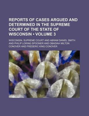 Book cover for Reports of Cases Argued and Determined in the Supreme Court of the State of Wisconsin (Volume 3)