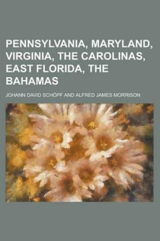 Cover of Pennsylvania, Maryland, Virginia, the Carolinas, East Florida, the Bahamas