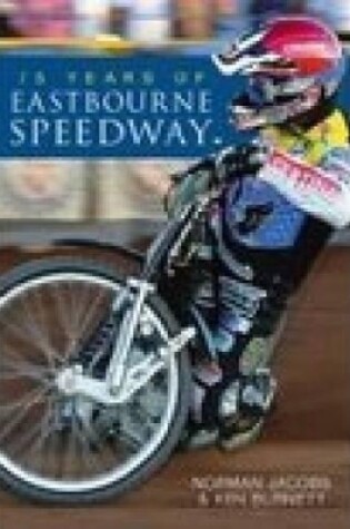 Cover of 75 Years of Eastbourne Speedway