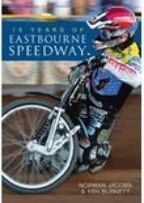 Book cover for 75 Years of Eastbourne Speedway