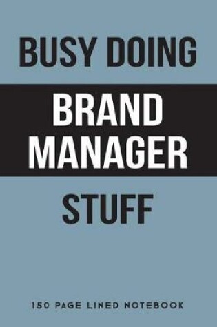 Cover of Busy Doing Brand Manager Stuff
