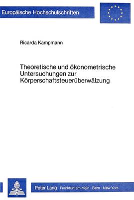 Book cover for Theoretische Und Oekonometrische Untersuchungen Zur Koerperschaftsteuerueberwaelzung