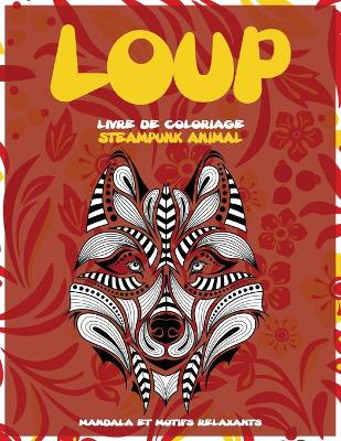 Cover of Livre de coloriage - Mandala et motifs relaxants - Steampunk Animal - Loup