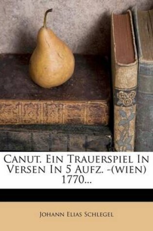 Cover of Canut. Ein Trauerspiel in Versen Und Fuenf Aufzuegen