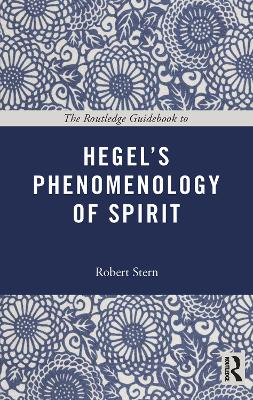 Book cover for The Routledge Guidebook to Hegel's Phenomenology of Spirit