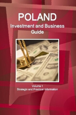 Cover of Poland Investment and Business Guide Volume 1 Strategic and Practical Information