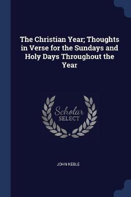 Book cover for The Christian Year; Thoughts in Verse for the Sundays and Holy Days Throughout the Year