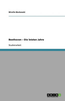 Book cover for Beethoven - Die letzten Jahre