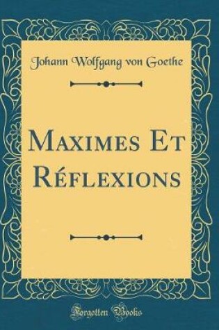 Cover of Maximes Et Reflexions (Classic Reprint)