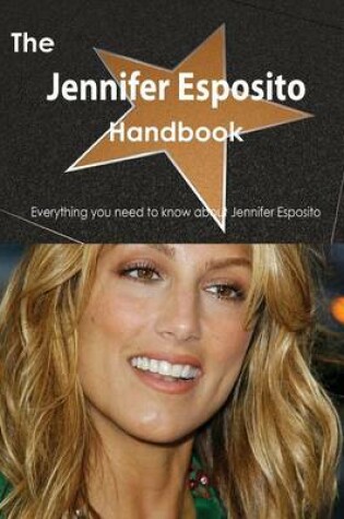 Cover of The Jennifer Esposito Handbook - Everything You Need to Know about Jennifer Esposito