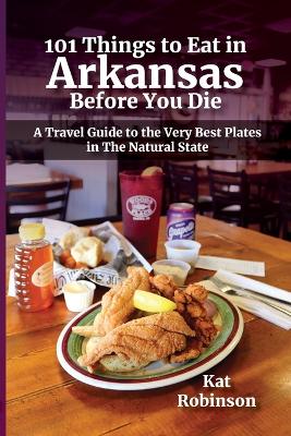 Book cover for 101 Things to Eat in Arkansas Before You Die