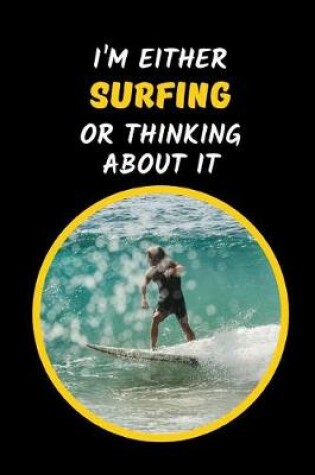 Cover of I'm Either Surfing Or Thinking About It