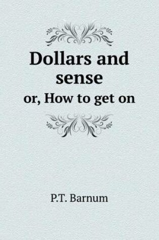 Cover of Dollars and Sense Or, How to Get on