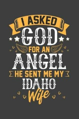 Cover of I Asked God for Angel He sent Me My Idaho Wife