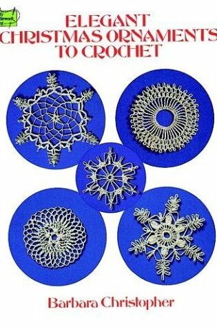 Cover of Elegant Christmas Ornaments to Crochet