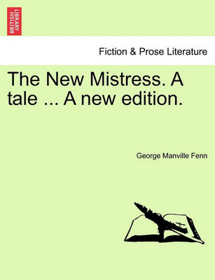 Book cover for The New Mistress. a Tale ... a New Edition.