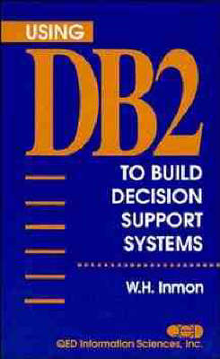 Book cover for Using Db2 to Build Decision Support Systems