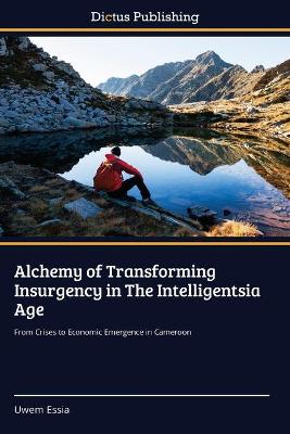 Book cover for Alchemy of Transforming Insurgency in The Intelligentsia Age