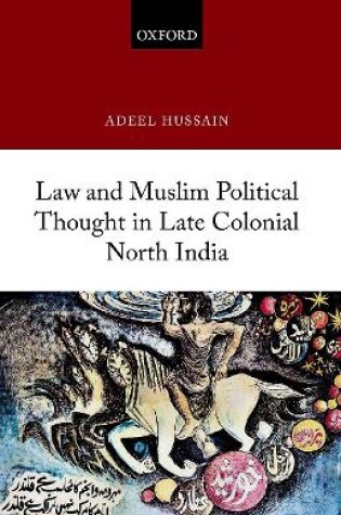 Cover of Law and Muslim Political Thought in Late Colonial North India