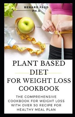 Book cover for Plant Based Diet for Weight Loss Cookbook