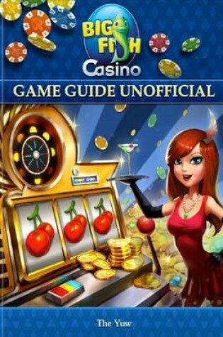 Cover of Big Fish Casino Game Guide Unofficial