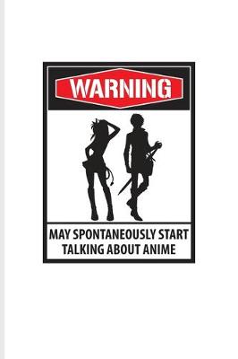 Book cover for Warning May Spontaneously Start Talking About Anime