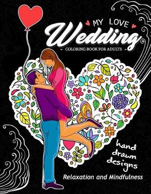 Book cover for My Love Wedding Coloring Book for Adults