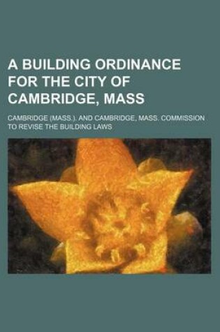 Cover of A Building Ordinance for the City of Cambridge, Mass