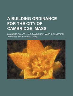 Book cover for A Building Ordinance for the City of Cambridge, Mass