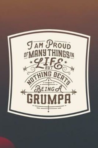 Cover of I Am Proud Of Many Things In Life But Nothing Beats Being A Grumpa