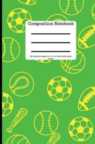 Cover of Composition Book 100 Sheet/200 Pages 8.5 X 11 In. Wide Ruled Sports-Green