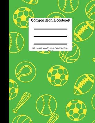 Cover of Composition Book 100 Sheet/200 Pages 8.5 X 11 In. Wide Ruled Sports-Green