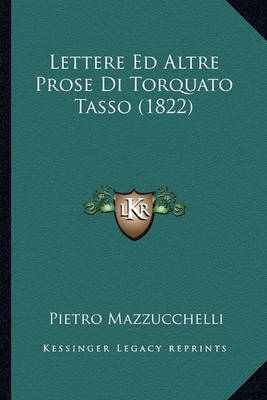 Book cover for Lettere Ed Altre Prose Di Torquato Tasso (1822)