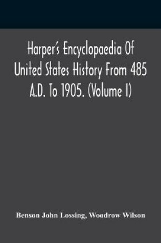Cover of Harper'S Encyclopaedia Of United States History From 485 A.D. To 1905. (Volume I)