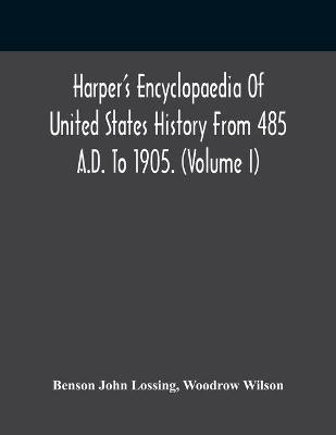 Book cover for Harper'S Encyclopaedia Of United States History From 485 A.D. To 1905. (Volume I)