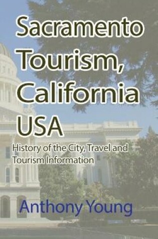 Cover of Sacramento Tourism, California USA