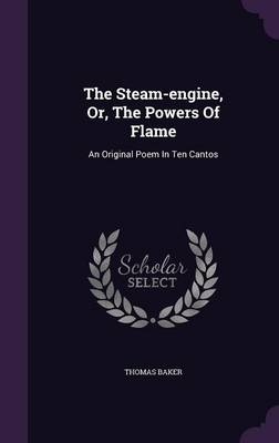 Book cover for The Steam-Engine, Or, the Powers of Flame