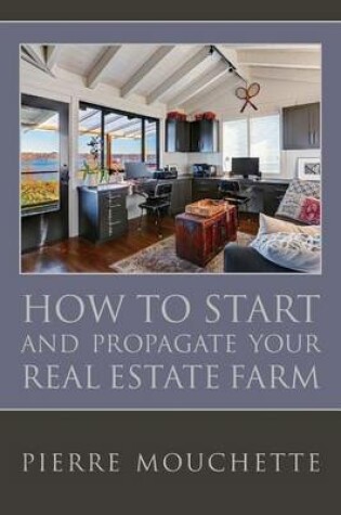 Cover of How to Start and Propagate your Real Estate Farm