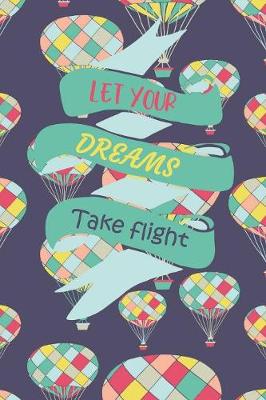 Book cover for Let Your Dreams Take Flight