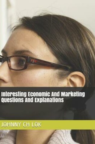 Cover of Interesting Economic And Marketing Questions And Explanations