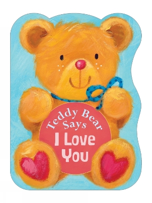 Cover of Teddy Bear Says I Love You