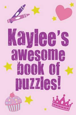 Book cover for Kaylee's Awesome Book Of Puzzles!