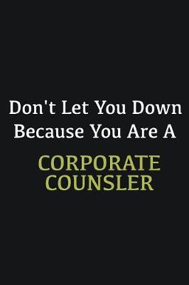 Book cover for Don't let you down because you are a Corporate counsler