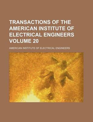 Book cover for Transactions of the American Institute of Electrical Engineers Volume 20