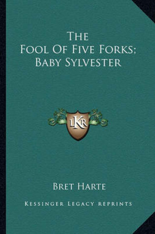 Cover of The Fool Of Five Forks; Baby Sylvester